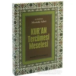 Kuran Tercüme Meselesi - Mustafa Sabri - Bedir Yayınları
