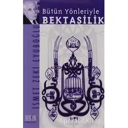 Bütün Yönleriyle Bektaşilik - İsmet Zeki Eyuboğlu - Derin Yayınları