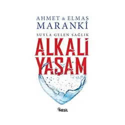 Suyla Gelen Sağlık: Alkali Yaşam - Elmas Maranki - Nesil Yayınları
