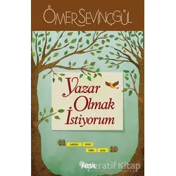 Yazar Olmak İstiyorum - Ömer Sevinçgül - Nesil Yayınları