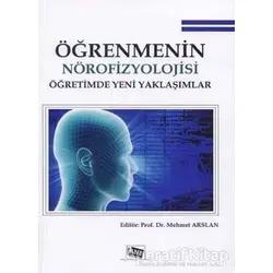 Öğrenmenin Nörofizyolojisi Öğretimde Yeni Yaklaşımlar - Mehmet Arslan - Anı Yayıncılık