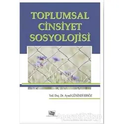 Toplumsal Cinsiyet Sosyolojisi - Aysel Günindi Ersöz - Anı Yayıncılık