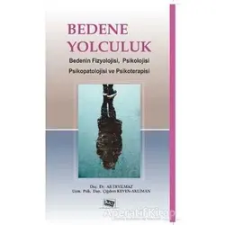 Bedene Yolculuk - Ali Eryılmaz - Anı Yayıncılık