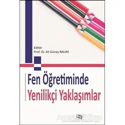 Fen Öğretiminde Yenilikçi Yaklaşımlar - Ali Günay Balım - Anı Yayıncılık