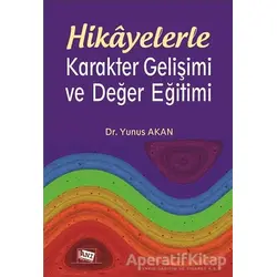 Hikayelerle Karakter Gelişimi ve Değer Eğitimi - Yunus Akan - Anı Yayıncılık