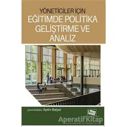 Yöneticiler İçin Eğitimde Politika Geliştirme Ve Analiz - Aydın Balyer - Anı Yayıncılık