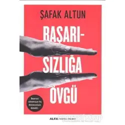 Başarısızlığa Övgü - Şafak Altun - Alfa Yayınları