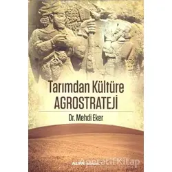 Tarımdan Kültüre Agrostrateji - Mehdi Eker - Alfa Yayınları