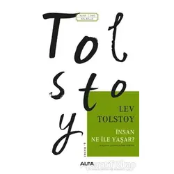 İnsan Ne ile Yaşar? - Lev Nikolayeviç Tolstoy - Alfa Yayınları
