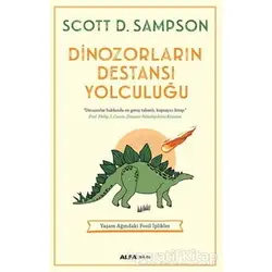 Dinozorların Destansı Yolculuğu - Scott D.Sampson - Alfa Yayınları