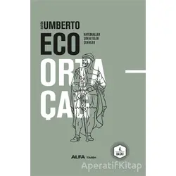 Ortaçağ 4. Cilt - Umberto Eco - Alfa Yayınları