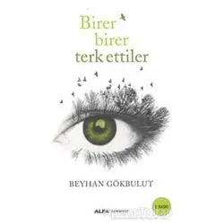 Birer Birer Terk Ettiler - Beyhan Gökbulut - Alfa Yayınları