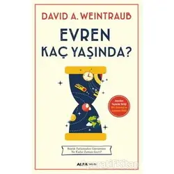 Evren Kaç Yaşında? - David A. Weintraub - Alfa Yayınları