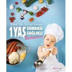 1 Yaş Sonrası Sağlıklı Beslenme - Hilal Mocan - Alfa Yayınları