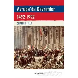 Avrupada Devrimler 1492-1992 - Charles Tilly - Alfa Yayınları