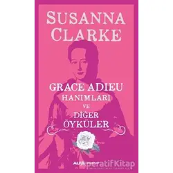 Grace Adieu Hanımları Ve Diğer Öyküler - Susanna Clarke - Alfa Yayınları