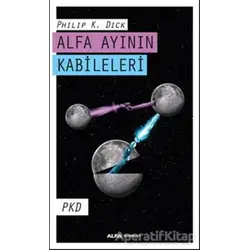Alfa Ayının Kabileleri - Philip K. Dick - Alfa Yayınları