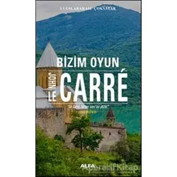 Bizim Oyun - John Le Carre - Alfa Yayınları