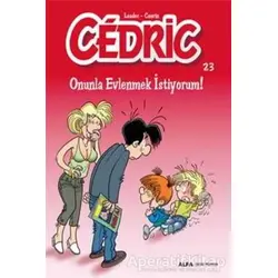 Cedric 23 - Onunla Evlenmek İstiyorum! - Laudec Cauvin - Alfa Yayınları