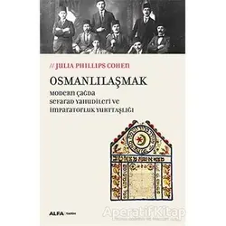 Osmanlılaşmak - Julia Phillips Cohen - Alfa Yayınları