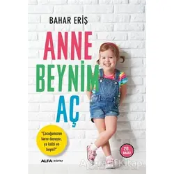 Anne Beynim Aç - Bahar Eriş - Alfa Yayınları
