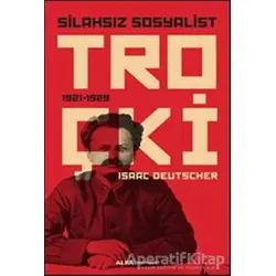 Silahsız Sosyalist Troçki - Isaac Deutscher - Alfa Yayınları
