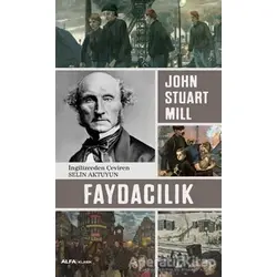 Faydacılık - John Stuart Mill - Alfa Yayınları