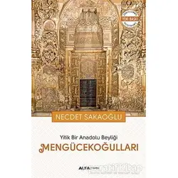 Yitik Bir Anadolu Beyliği Mengücekoğulları - Necdet Sakaoğlu - Alfa Yayınları
