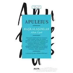 Başkalaşımlar - Altın Eşek - Apuleius - Alfa Yayınları
