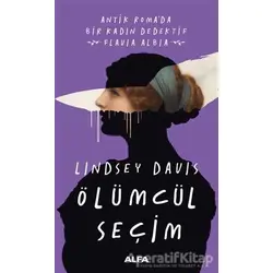 Ölümcül Seçim - Lindsey Davis - Alfa Yayınları