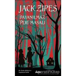 Dayanılmaz Peri Masalı - Jack Zipes - Alfa Yayınları