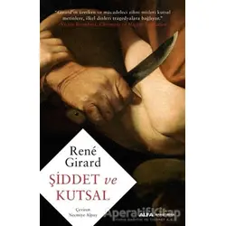 Şiddet ve Kutsal - Rene Girard - Alfa Yayınları