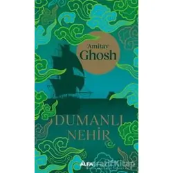 Dumanlı Nehir - Amitav Ghosh - Alfa Yayınları