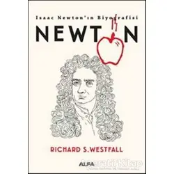 Newton - Isaac Newton’ın Biyografisi - Richard S. Westfall - Alfa Yayınları