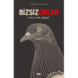 Girdap Öyküleri - Bizsiz Onlar - Ateş İlyas Başsoy - Say Yayınları