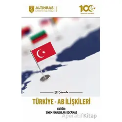 50 Soruda Türkiye-AB İlişkileri - Kolektif - Altınbaş Üniversitesi Yayınları