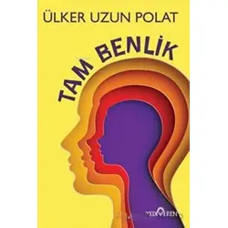 Tam Benlik - Ülker Uzun Polat - Yediveren Yayınları