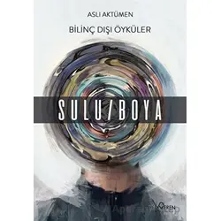 Bilinç Dışı Öyküler – Sulu/Boya - Aslı Aktümen - Yediveren Yayınları