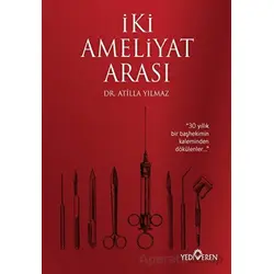 İki Ameliyat Arası - Atilla Yılmaz - Yediveren Yayınları