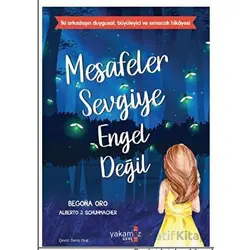 Mesafeler Sevgiye Engel Değil - Alberto J. Schuhmacher - Yakamoz Yayınevi