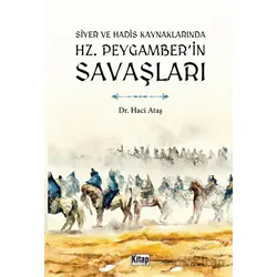 Siyer Ve Hadis Kaynaklarında Hz. Peygamberin Savaşları - Haci Ataş - Kitap Dünyası Yayınları