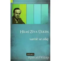 Varlık ve Oluş - Hilmi Ziya Ülken - Doğu Batı Yayınları