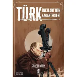 Türk İnkılabının Karakterleri - Sadri Ertem - Mavi Gök Yayınları