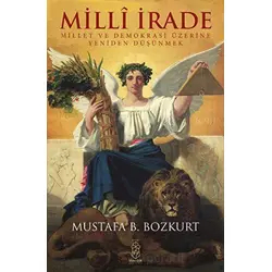 Milli İrade - Millet ve Demokrasi Üzerine Yeniden Düşünmek - Mustafa B. Bozkurt - Mavi Gök Yayınları