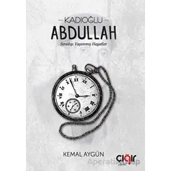 Kadıoğlu Abdullah - Kemal Aygün - Çığır Yayınları