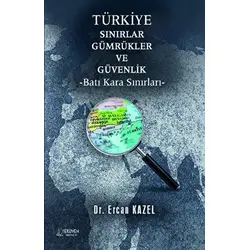 Türkiye Sınırlar Gümrükler Ve Güvenlik - Ercan Kazel - Serüven Yayınevi