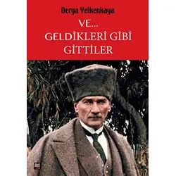 Ve... Geldikleri Gibi Gittiler - Derya Yelkenkaya - İleri Yayınları