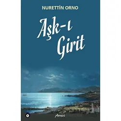 Aşk-ı Girit - Nurettin Orno - Armoni Yayıncılık