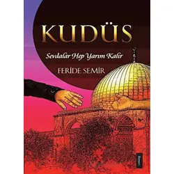 Kudüs; Sevdalar Hep Yarım Kalır - Feride Semir - Nida Yayıncılık