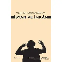 İsyan Ve İmkan - Mehmet Emin Aksaray - Armoni Yayıncılık
